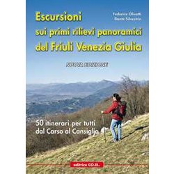Escursioni Sui Primi Rilievi Panoramici Del Friuli Venezia Giulia. 50 Itinerari Per Tutti Dal Carso Al Cansiglio Escursioni Sui Primi Rilievi Panoramici Del Friuli Venezia Giulia. 50 Itinerari Per Tutti Dal Carso Al Cansiglio