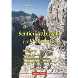 Dai Sentieri Attrezzati Alle Vie Ferrate. 50 Itinerari Nelle Alpi Orientali Proposti In Ordine Di Difficoltà Con Un Saggio Di Vie Alpinistiche Dai Sentieri Attrezzati Alle Vie Ferrate. 50 Itinerari Nelle Alpi Orientali Proposti In Ordine Di Difficoltà Con Un Saggio Di Vie Alpinistiche