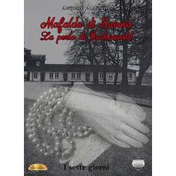 Mafalda Di Savoia. La Perla Di Buchenwald. I Sette Giorni Mafalda Di Savoia. La Perla Di Buchenwald. I Sette Giorni