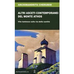 Altri Asceti Contemporanei Del Monte Athos. Vite Luminose Sulla Via Della Santità Altri Asceti Contemporanei Del Monte Athos. Vite Luminose Sulla Via Della SantitÃ