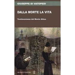 Dalla Morte La Vita. Testimonianza Dal Monte Athos Dalla Morte La Vita. Testimonianza Dal Monte Athos