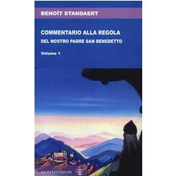 Commentario Alla Regola Del Nostro Padre San Benedetto Commentario Alla Regola Del Nostro Padre San Benedetto