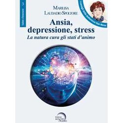Ansia, Depressione, Stress. La Natura Cura Gli Stati D'animo Ansia, Depressione, Stress. La Natura Cura Gli Stati D'animo