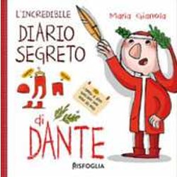 L'incredibile Diario Segreto Di Dante. Ediz. A Colori L'incredibile Diario Segreto Di Dante. Ediz. A Colori