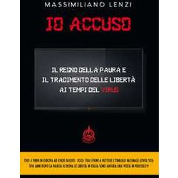 Io Accuso. Il Regno Della Paura E Il Tradimento Delle Libertà Ai Tempi Del Virus Io Accuso. Il Regno Della Paura E Il Tradimento Delle Libertà Ai Tempi Del Virus