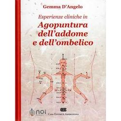 Esperienze Cliniche In Agopuntura Dell'addome E Dell'ombelico Esperienze Cliniche In Agopuntura Dell'addome E Dell'ombelico