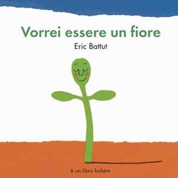 Vorrei Essere Un Fiore. Ediz. A Colori