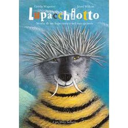 Lupacchiotto. Storia Di Un Lupo Unico Nel Suo Genere. Ediz. A Colori Lupacchiotto. Storia Di Un Lupo Unico Nel Suo Genere. Ediz. A Colori