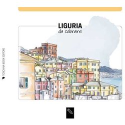 Liguria Da Colorare-Liguria Coloring Book. Ediz. Illustrata Liguria Da Colorare-Liguria Coloring Book. Ediz. Illustrata