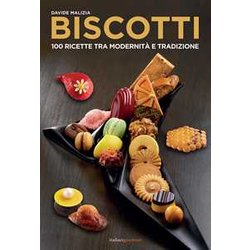 Biscotti. 100 Ricette Fra Modernità E Tradizione Biscotti. 100 Ricette Fra Modernità E Tradizione
