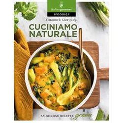 Cuciniamo Naturale. 55 Golose Ricette Green Cuciniamo Naturale. 55 Golose Ricette Green