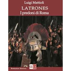 Latrones. I Predoni Di Roma Latrones. I Predoni Di Roma