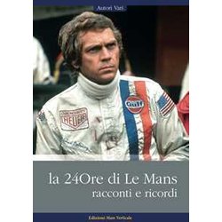 La 24Ore Di Le Mans. Racconti E Ricordi La 24Ore Di Le Mans. Racconti E Ricordi