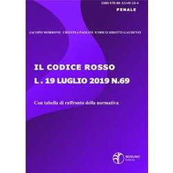 Il Codice Rosso. Legge 19 Luglio 2019 N. 69 Il Codice Rosso. Legge 19 Luglio 2019 N. 69