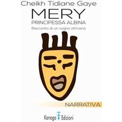 Mery, Principessa Albina. Racconto Di Un Sogno Africano Mery, Principessa Albina. Racconto Di Un Sogno Africano