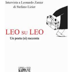 Leo Su Leo. Un Poeta (Si) Racconta. Intervista A Leonardo Zanier Di Stefano Lizier. Ediz. Friuliana, Italiana E Inglese. Con Dvd Video