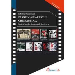 Pasolini-Guareschi: Che Rabbia... Storia Di Un Film Fantasma Da Far Rivivere Pasolini-Guareschi: Che Rabbia... Storia Di Un Film Fantasma Da Far Rivivere