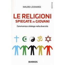 Le Religioni Spiegate Ai Giovani. Convivenza E Dialogo Nella Diversità Le Religioni Spiegate Ai Giovani. Convivenza E Dialogo Nella DiversitÃ