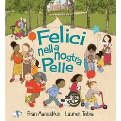Felici Nella Nostra Pelle. Ediz. A Colori