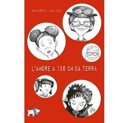 L'amore A 126 Cm Da Terra. Ediz. Illustrata L'amore A 126 Cm Da Terra. Ediz. Illustrata