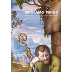 Girolamo Figino. Una Pala Restaurata E Un Pittore Riscoperto Del Cinquecento Milanese Girolamo Figino. Una Pala Restaurata E Un Pittore Riscoperto Del Cinquecento Milanese