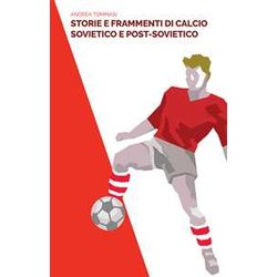 Storie E Frammenti Di Calcio Sovietico E Post-Sovietico Storie E Frammenti Di Calcio Sovietico E Post-Sovietico