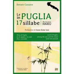 La Puglia In 17 Sillabe. Antologia Haiku. Ediz. Italiana E Inglese La Puglia In 17 Sillabe. Antologia Haiku. Ediz. Italiana E Inglese