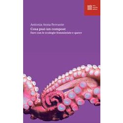 Cosa Può Un Compost. Fare Con Le Ecologie Femministe E Queer