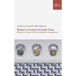 Roma E Il Nuovo Grand Tour. Ripensare Il Turismo Nell'era Del Digitale E Della Pandemia