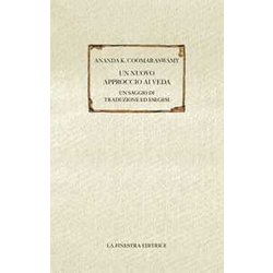 Un Nuovo Approccio Ai Veda. Un Saggio Di Traduzione Ed Esegesi Un Nuovo Approccio Ai Veda. Un Saggio Di Traduzione Ed Esegesi