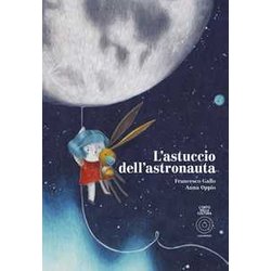 L'astuccio Dell'astronauta. Ediz. A Colori L'astuccio Dell'astronauta. Ediz. A Colori
