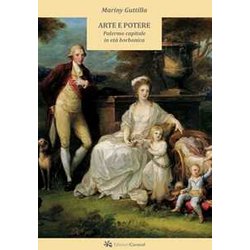 Arte E Potere. Palermo Capitale In Età Borbonica