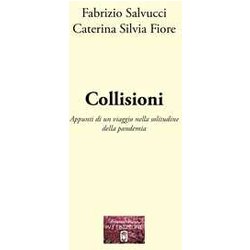 Collisioni. Appunti Di Un Viaggio Nella Solitudine Della Pandemia Collisioni. Appunti Di Un Viaggio Nella Solitudine Della Pandemia