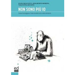 Non Sono Più Io. Come Fronteggiare L'interminabile Lutto Nella Demenza Non Sono Più Io. Come Fronteggiare L'interminabile Lutto Nella Demenza