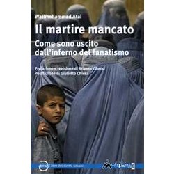 Il Martire Mancato. Come Sono Uscito Dal'’Inferno Del Fanatismo Il Martire Mancato. Come Sono Uscito Dal'’Inferno Del Fanatismo