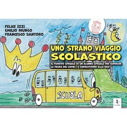 Uno Strano Viaggio Scolastico. Il Fumetto Speciale Di Un Alunno Speciale Per Superare La Paura Del Covid... E Sopravvivere Alla Dad Uno Strano Viaggio Scolastico. Il Fumetto Speciale Di Un Alunno Speciale Per Superare La Paura Del Covid... E Sopravvivere Alla Dad
