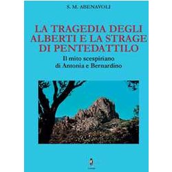 La Tragedia Degli Alberti E La Strage Di Pentedattilo. Il Mito Scespiriano Di Antonia E Bernardino La Tragedia Degli Alberti E La Strage Di Pentedattilo. Il Mito Scespiriano Di Antonia E Bernardino