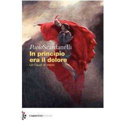 In Principio Era Il Dolore. Un Faust Di Meno In Principio Era Il Dolore. Un Faust Di Meno