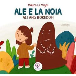 Ale E La Noia-Ali And Boredom. Ediz. Bilingue Ale E La Noia-Ali And Boredom. Ediz. Bilingue