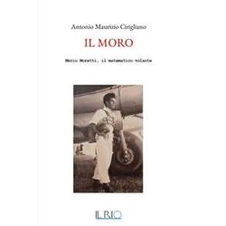 Il Moro. Mario Moretti, il matematico volante