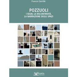 Pozzuoli. I Segni, La Discontinuità , La Narrazione Degli Spazi