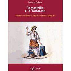 O Mastrillo E 'A ' Rattacasa. Venditori Ambulanti E Artigiani Di Strada Napoletani O Mastrillo E 'A ' Rattacasa. Venditori Ambulanti E Artigiani Di Strada Napoletani