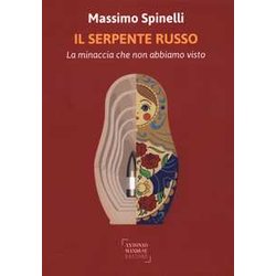 Il Serpente Russo. La Minaccia Che Non Abbiamo Visto Il Serpente Russo. La Minaccia Che Non Abbiamo Visto