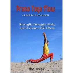 Prana Yoga Flow. Risveglia L'energia Vitale, Apri Il Cuore E Vivi Libero Prana Yoga Flow. Risveglia L'energia Vitale, Apri Il Cuore E Vivi Libero