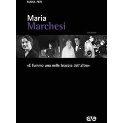 Maria Marchesi. «E Fummo Una Nelle Braccia Dell’Altro» Maria Marchesi. «E Fummo Una Nelle Braccia Dell’Altro»