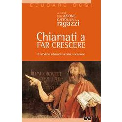 Chiamati A Far Crescere. Il Servizio Educativo Come Vocazione Chiamati A Far Crescere. Il Servizio Educativo Come Vocazione
