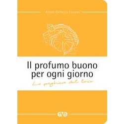 Il Profumo Buono Per Ogni Giorno. La Preghiera Del Laico Il Profumo Buono Per Ogni Giorno. La Preghiera Del Laico