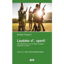 Laudato Si', Sport! Orientamenti Per Una Ecologia Integrale Attraverso Lo Sport Laudato Si', Sport! Orientamenti Per Una Ecologia Integrale Attraverso Lo Sport