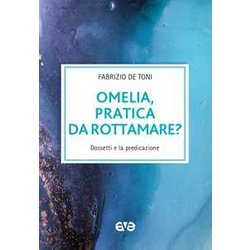 Omelia, Pratica Da Rottamare? Dossetti E La Predicazione Omelia, Pratica Da Rottamare? Dossetti E La Predicazione