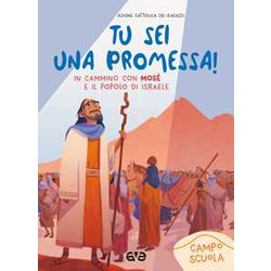 Tu Sei Una Promessa Con Mosè. In Cammino Con Mosè E Il Popolo Di Israele. Campo Scuola 2023 Tu Sei Una Promessa Con Mosè. In Cammino Con Mosè E Il Popolo Di Israele. Campo Scuola 2023